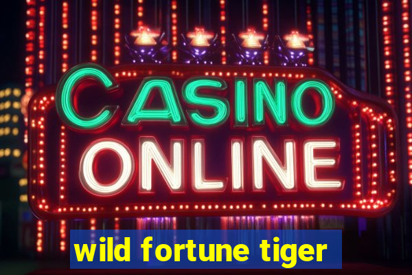 wild fortune tiger